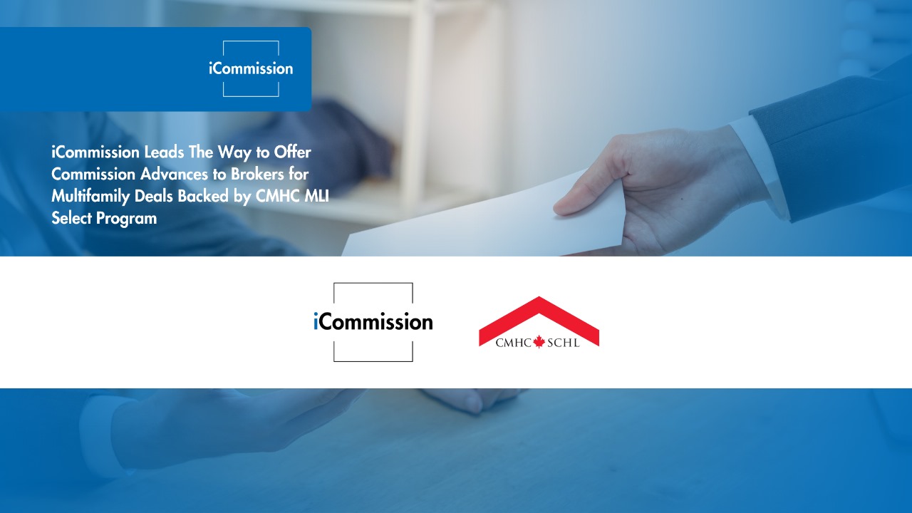 iCommission Leads The Way to Offer Commission Advances to Brokers for Multifamily Deals Backed by CMHC MLI Select Program